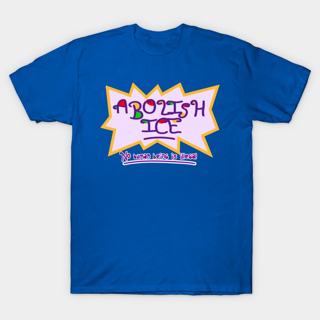 ABOLISH ICE! T-Shirt by alexhefe